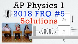 2018 #5 Free Response Question - AP Physics 1 - Exam Solution Instructional Video