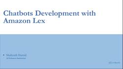 Chatbots Development with Amazon Lex - Course Introduction Instructional Video