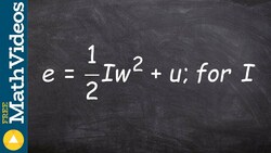 How to solve a literal equation by eliminating a fraction e=1/2 Iw^2+u , I ex 23 Instructional Video