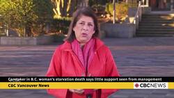 Caretaker in B.C. woman's starvation death says little support seen from management News Clip