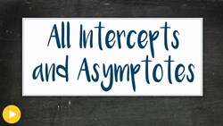 Multiple Examples to find all the asymptotes and intercepts of rational functions Instructional Video