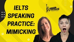 IELTS Practice: Mimicking for Maximum Speaking Scores - IELTS Energy Podcast 1146 Instructional Video