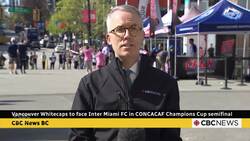 Vancouver Whitecaps to face Inter Miami FC in CONCACAF Champions Cup semifinal News Clip