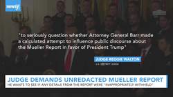 Judge Orders DOJ To Provide Unredacted Version Of Mueller Report News Clip