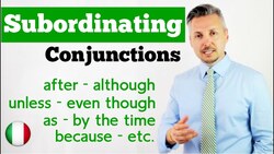 Inglese per Italiani: SUBORDINATING CONJUNCTIONS (after, although, unless, even though, etc) Instructional Video