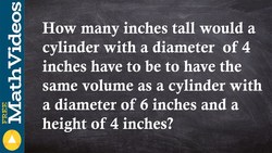 ACT SAT Prep learn how to determine the missing height of two equivalent volumes for cylinders Instructional Video