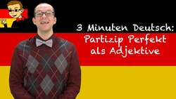 Past Participles as Adjectives - 3 Minuten Deutsch #63 - Deutsch lernen Instructional Video