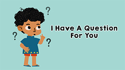 Inquisitive Minds - I Have A Question Instructional Video