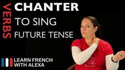 Chanter (to sing) — Future Tense Instructional Video