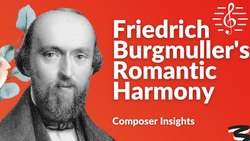 Burgmuller's Romantic Harmony - Composer Insights Instructional Video
