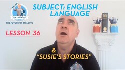 Spelling Lesson 36–Subject: English Language & 'Susie's Stories' Instructional Video
