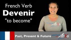 Devenir (to become) — Past, Present & Future Instructional Video