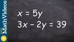 How to solve for the value of x and y using substitution, x = 5y; 3x - 2y = 39 Instructional Video