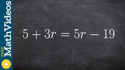 Solving a multi step equation with variables on both sides 5+3r=5r–19 Instructional Video