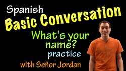 Basic Conversation in Spanish - What's Your Name - Practice Instructional Video