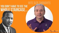 The Whole Staircase | Bite Sized Project Management Thought from Martin Luther King Instructional Video