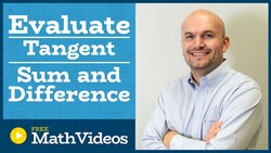 Master Evaluating Tangent using the Sum and Difference Formula Instructional Video