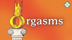 What to Know About Orgasms: Sex Ed #13 Instructional Video
