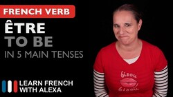 Être (to be) in 5 Main French Tenses Instructional Video