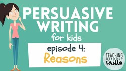 Persuasive Writing for Kids - Episode 4: Developing Reasons Instructional Video