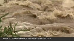 2 Fire fighters swept away in flood northeast of Quebec City News Clip
