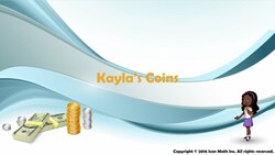 Kayla's Coins (Add whole measurements of mass in standard units to make an estimate.) Instructional Video