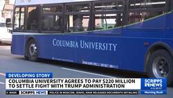 Columbia University agrees to pay more than $220M in deal with Trump to restore federal funding News Clip