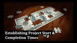 Establishing Project Start and Completion Times Instructional Video