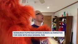 'I get to inspire joy.’ Newburgh puppeteer offers screen alternative for kids with old-school fun News Clip