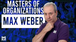 Max Weber: The Father of Organizational Theory Instructional Video