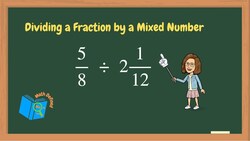 Dividing a Fraction by a Mixed Number Instructional Video