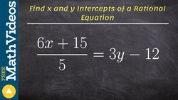 Find x and y intercepts of a rational equation not in standard form Instructional Video