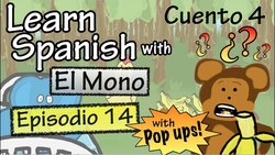 Learn Spanish with "El Mono" - Story 4 - Episode 14 w/ Pop-ups! Instructional Video