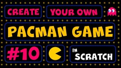 Making Pacman and Ghosts Interact in Scratch Instructional Video