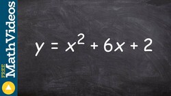 Learn how to rewrite an equation from standard to vertex form so we can graph, y=x^2+6x+2 Instructional Video