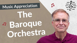 What is the Baroque Orchestra? - Music Appreciation Instructional Video