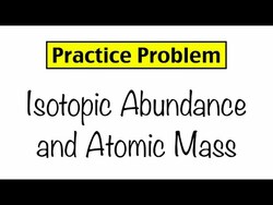 Practice Problem: Isotopic Abundance and Atomic Mass Instructional Video