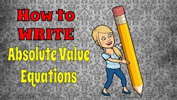 How to Write Absolute Value Equations Instructional Video