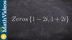 Writing the equation of a polynomial given complex zeros Instructional Video