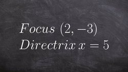 Writing the equation of a parabola given focus and directrix Instructional Video