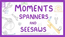 GCSE Physics - How Moments Work - Spanners and Seesaws #46 Instructional Video