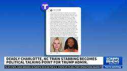 Charlotte train stabbing becomes a political talking point for Trump administration News Clip