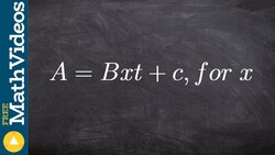 Solve a literal equation with multiple variables ex 15, A = Bxt + C; solve for x Instructional Video