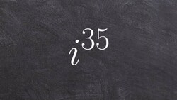 Algebra 2 - How to simplify an imaginary number to a higher power i^35 Instructional Video