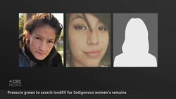 Landfill search for remains of First Nations women could cost $183M: study News Clip