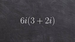 Tutorial - How do we multiply complex numbers ex 9, 6i(3 + 2i) Instructional Video