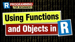 R programming for beginners - Using functions and objects in R Instructional Video
