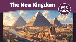 The New Kingdom of Egypt for Kids Instructional Video