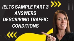 IELTS Sample Part 3 Answers Describing Traffic Conditions Instructional Video