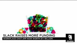 Slack Now Worth Over $7.1 Billion News Clip
